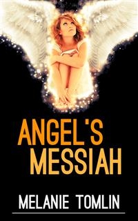 Angel's Messiah -  Melanie Tomlin