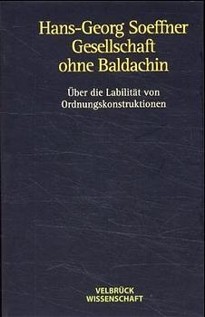 Gesellschaft ohne Baldachin - Hans G Soeffner