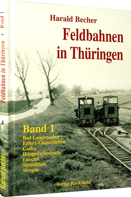 Feldbahnen in Thüringen - Band 1 - Harald Becher