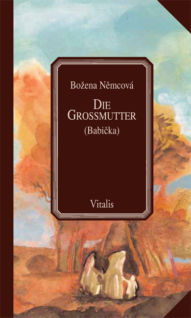 Die Großmutter (Babička) - Božena Němcova