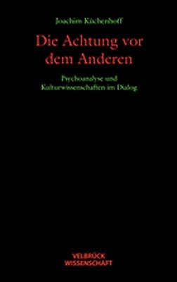 Die Achtung vor dem Anderen - Joachim Küchenhoff