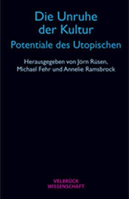 Die Unruhe der Kultur - Potentiale des Utopischen - 