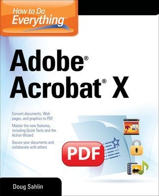How to Do Everything Adobe Acrobat X - Doug Sahlin