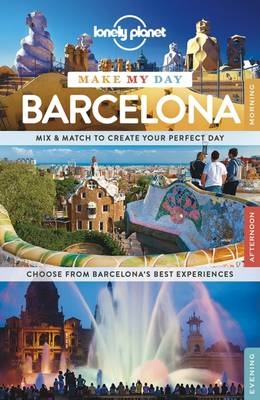 Lonely Planet Make My Day Barcelona -  Lonely Planet, Regis St Louis, Andy Symington, Sally Davies