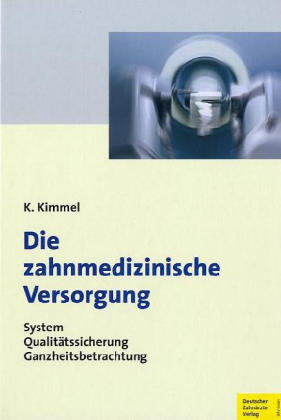 Die zahnmedizinische Versorgung - Karlheinz Kimmel