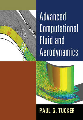 Advanced Computational Fluid and Aerodynamics - Paul G. Tucker