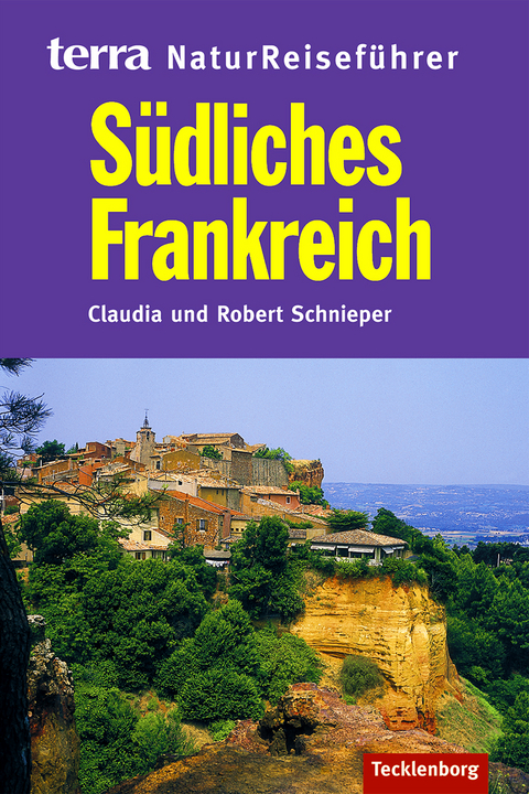 Südliches Frankreich - Claudia Schnieper, Robert Schnieper