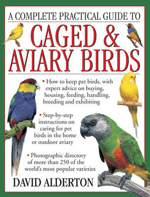 Complete Practical Guide to Caged & Aviary Birds -  Alderton David