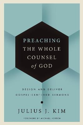 Preaching the Whole Counsel of God - Julius Kim