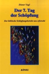 Die Tage der Schöpfung in 3 Bänden. Die Geschichte der Evolution in neuer Sicht / Der 7. Tag der Schöpfung - Dieter Vogl