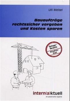 Bauaufträge rechtssicher vergeben und Kosten sparen - Bernd Ivens