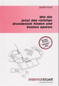 Wie Sie jetzt das richtige Grundstück finden und Kosten sparen - Detlef Pohl