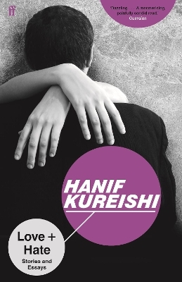 Love + Hate - Hanif Kureishi