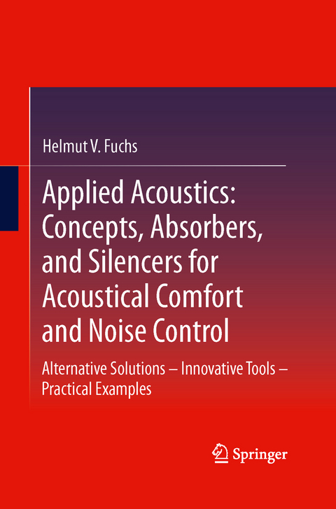 Applied Acoustics: Concepts, Absorbers, and Silencers for Acoustical Comfort and Noise Control - Helmut V. Fuchs