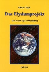 Die Tage der Schöpfung in 3 Bänden. Die Geschichte der Evolution in neuer Sicht / Das Elysiumprojekt - Dieter Vogl