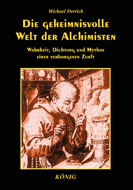 Die geheimnisvolle Welt der Alchimisten - Michael Derrich