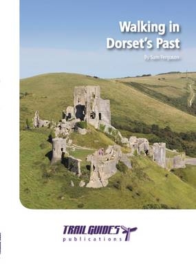 Walking in Dorset's Past - Sam Ferguson