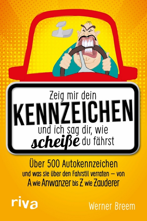 Zeig mir dein Kennzeichen und ich sag dir, wie scheiße du fährst - Werner Breem