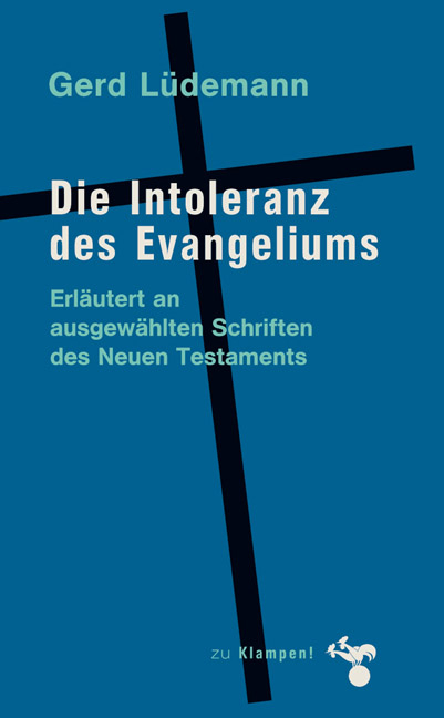 Die Intoleranz des Evangeliums - Gerd Lüdemann