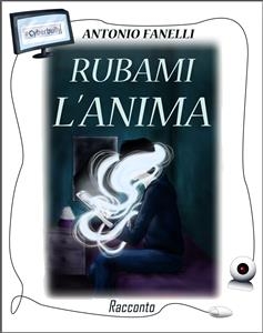 Rubami l'anima - Antonio Fanelli