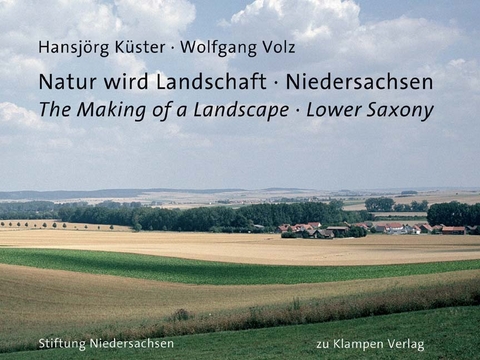 Natur wird Landschaft - Niedersachsen - Hansjörg Küster