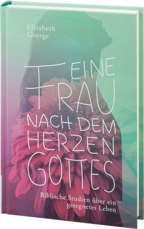 Eine Frau nach dem Herzen Gottes - Elizabeth George