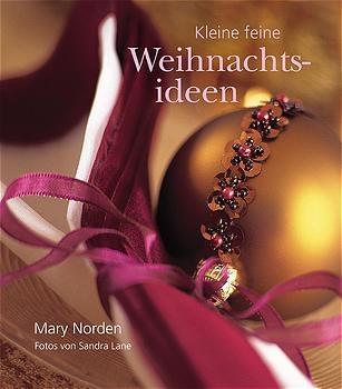 Kleine feine Weihnachtsideen - Mary Norden