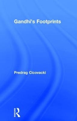 Gandhi's Footprints - Predrag Cicovacki