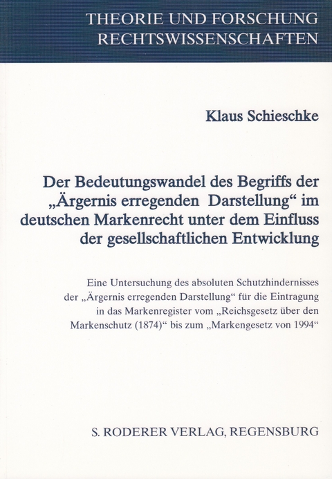 Der Bedeutungswandel des Begriffs der "Ärgernis erregenden Darstellung" im deutschen Markenrecht unter dem Einfluss der gesellschaftlichen Entwicklung - Klaus Schieschke