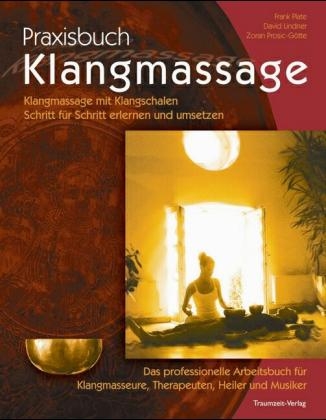 Praxisbuch Klangmassage - David Lindner, Zoran Prosic-Götte