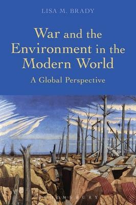 War and the Environment in the Modern World - Lisa M. Brady