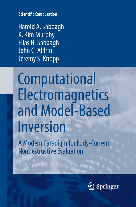 Computational Electromagnetics and Model-Based Inversion - Harold A Sabbagh, R. Kim Murphy, Elias H. Sabbagh, John C. Aldrin, Jeremy S Knopp