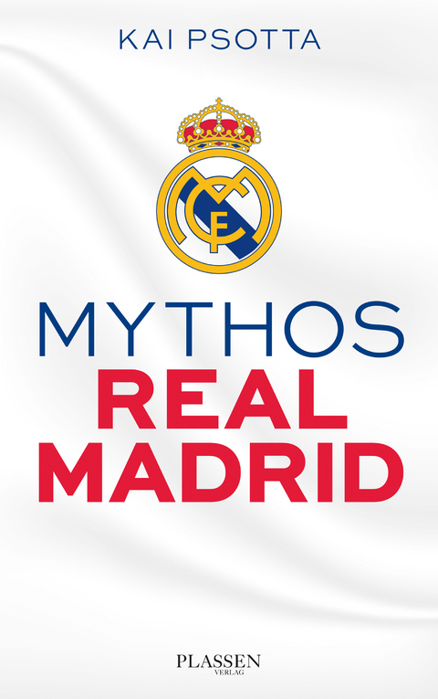 Mythos Real Madrid - Kai Psotta