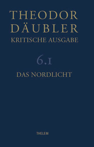 Theodor Däubler - Kritische Ausgabe / Das Nordlicht - Theodor Däubler