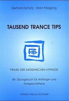 Tausend Trance Tips - Gerhard Schütz, Horst Freigang