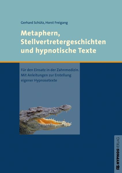 Metaphern, Stellvertretergeschichten und hypnotische Texte - Gerhard Schütz, Horst Freigang