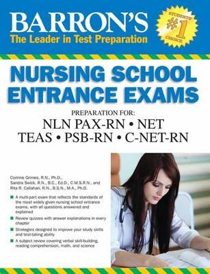 Barron's Nursing School Entrance Exams - Sandra S. Swick  R.N. B.C.  Ed.D.  C.M.S.R.N., Rita R. Callahan  R.N. B.S.N.  M.A.  Ph.D.