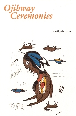 Ojibway Ceremonies - Basil Johnston