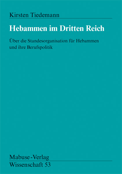 Hebammen im Dritten Reich - Kirsten Tiedemann