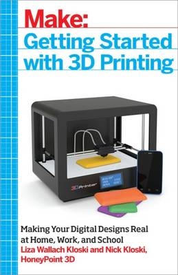 Getting Started with 3D Printing - Liza Kloski, Nick Kloski