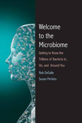 Welcome to the Microbiome - Rob DeSalle, Susan L. Perkins