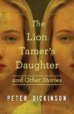 The Lion Tamer's Daughter - Peter Dickinson