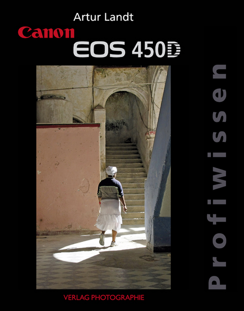 Canon EOS 450D Profiwissen - Artur Landt