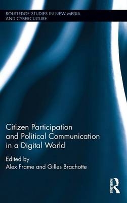 Citizen Participation and Political Communication in a Digital World - 