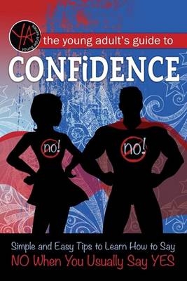 Young Adult's Guide to Confidence -  Atlantic Publishing Group