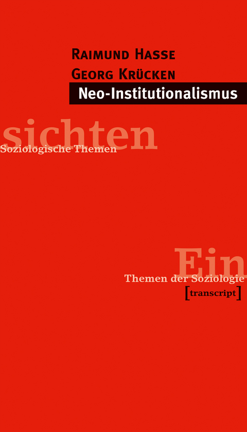 Neo-Institutionalismus - Raimund Hasse, Georg Krücken