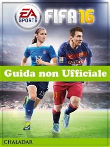 FIFA 16 Guida non Ufficiale -  Joshua Abbott