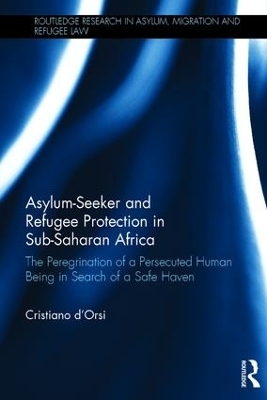 Asylum-Seeker and Refugee Protection in Sub-Saharan Africa - Cristiano d'Orsi