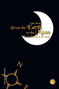 From the Earth to the moon/De la Terre à la lune (Bilingual edition/Édition bilingue) - Jules Verne