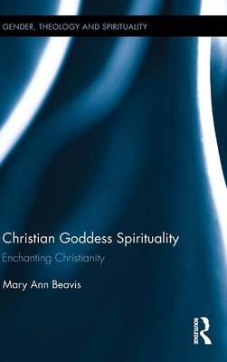 Christian Goddess Spirituality - Mary Ann Beavis